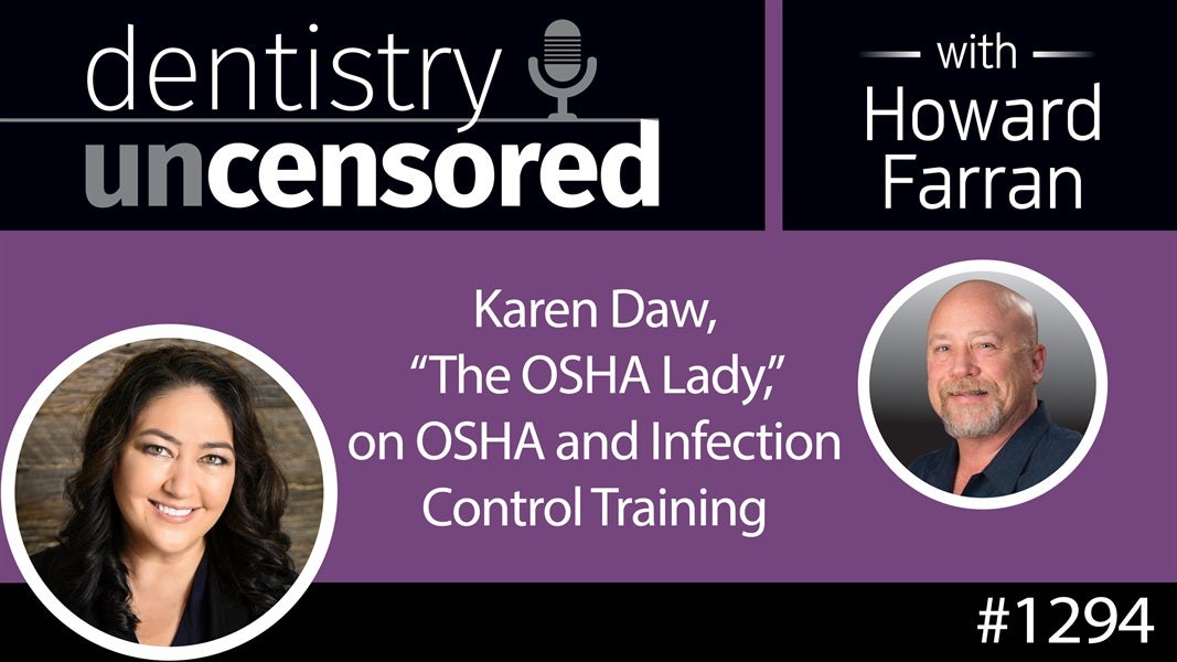 1294 Karen Daw, "The OSHA Lady," on OSHA and Infection Control Training : Dentistry Uncensored with Howard Farran