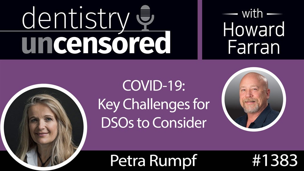 1383 COVID-19: Key Challenges for DSOs to Consider by Petra Rumpf, EVP Head DSO Straumann Group : Dentistry Uncensored