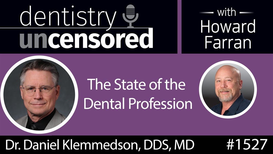 1527 American Dental Association President Dr. Daniel Klemmedson on the State of the Dental Profession : Dentistry Uncensored with Howard Farran