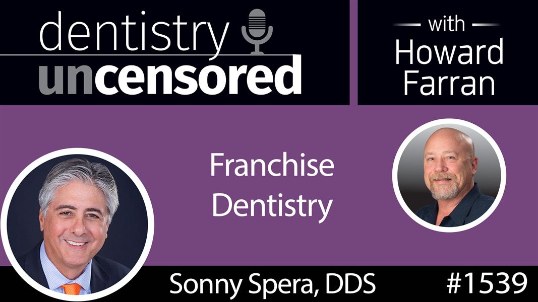 1539 Howard Talks Franchise Dentistry with Dr. Sonny Spera on the Fee For Service Podcast
