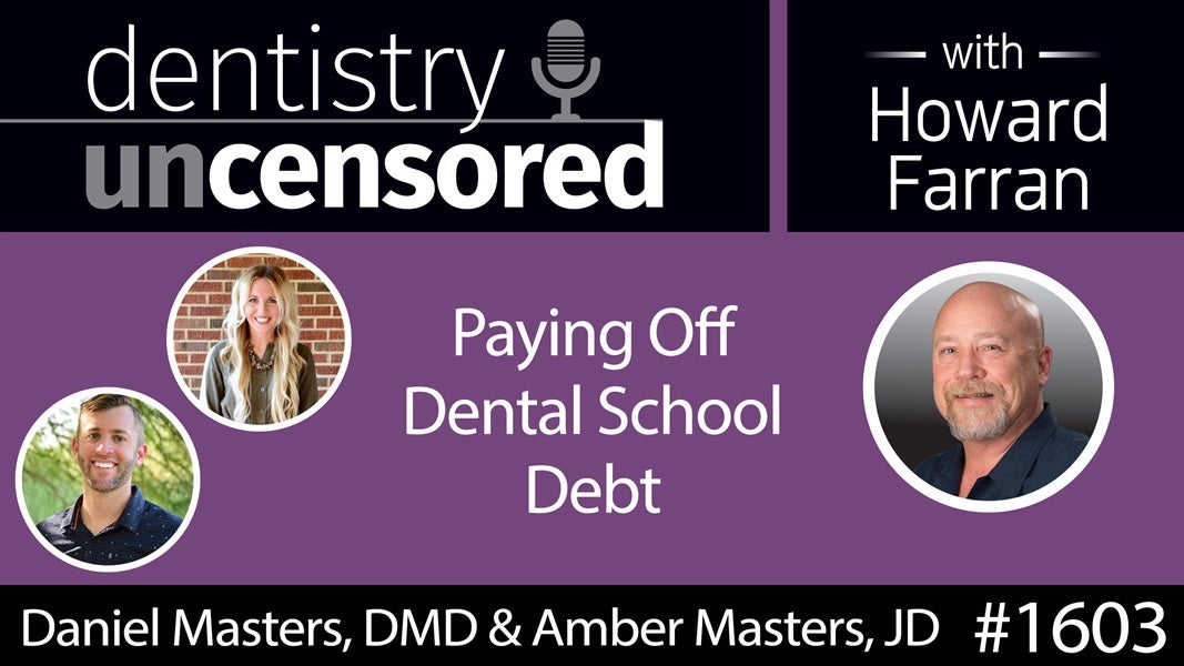 1603 Dr. Daniel & Amber Masters on Paying Off Dental School Debt : Dentistry Uncensored with Howard Farran
