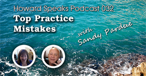 Top Practice Mistakes with Sandy Pardue : Howard Speaks Podcast #32