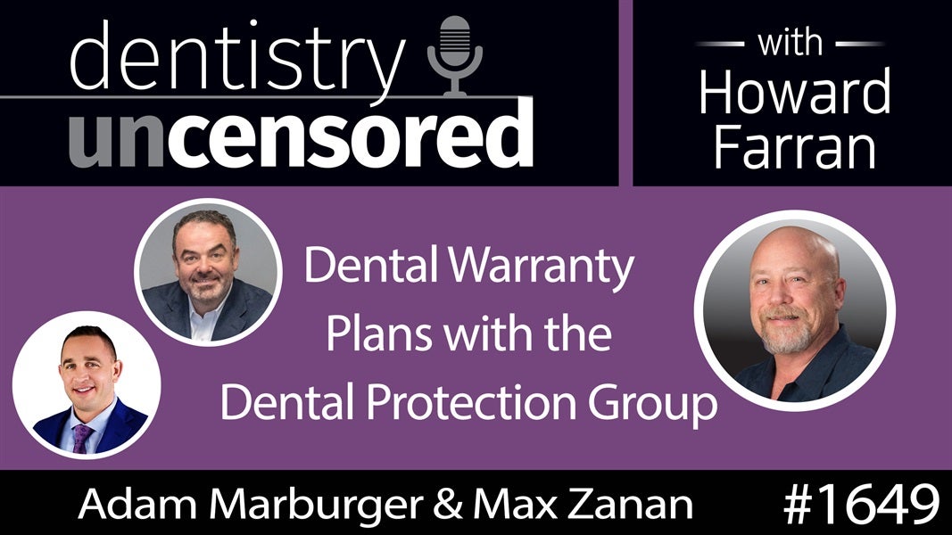 1649 Adam Marburger & Max Zanan of Dental Protection Group : Dentistry Uncensored with Howard Farran