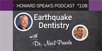 Earthquake Dentistry with Neil Pande : Howard Speaks Podcast #108