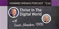 Thrive In The Digital World with Scott Menaker : Howard Speaks Podcast #116