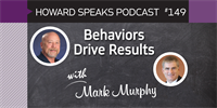 149 Behaviors Drive Results with Mark Murphy : Dentistry Uncensored with Howard Farran