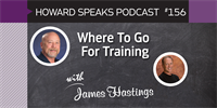 156 Where To Go For Training with James H. Hastings : Dentistry Uncensored with Howard Farran