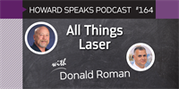 164 All Things Laser with Donald Roman : Dentistry Uncensored with Howard Farran