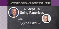 192 6 Steps To Going Paperless with Lorne Lavine : Dentistry Uncensored with Howard Farran