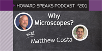 201 Why Microscopes? with Matthew Costa : Dentistry Uncensored with Howard Farran