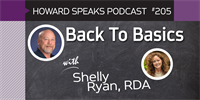205 Back To Basics with Shelly Ryan : Dentistry Uncensored with Howard Farran