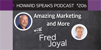206 Amazing Marketing and More with Fred Joyal : Dentistry Uncensored with Howard Farran