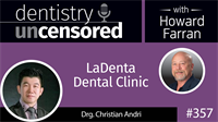 357 LaDenta Dental Clinic with Christian Andri : Dentistry Uncensored with Howard Farran