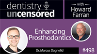 498 Enhancing Prosthodontics with Marcus Dagnelid : Dentistry Uncensored with Howard Farran