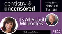 522 It’s All About Millimeters with Donna Galante : Dentistry Uncensored with Howard Farran
