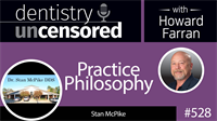 528 Practice Philosophy with Stan McPike : Dentistry Uncensored with Howard Farran