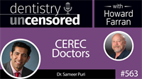 563 CEREC Doctors with Sameer Puri : Dentistry Uncensored with Howard Farran