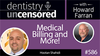 586 Medical Billing and More! with Hootan Shahidi : Dentistry Uncensored with Howard Farran