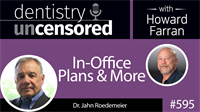 595 In-Office Plans and More with Jahn Roedemeier : Dentistry Uncensored with Howard Farran