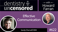 622 Effective Communication with Sandy Chernoff : Dentistry Uncensored with Howard Farran 
