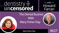 637 The Dental Business with Mary Fisher-Day 