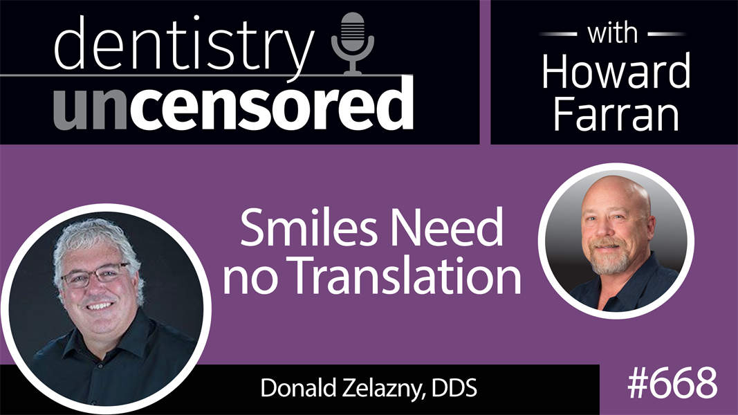 668 Words of Wisdom with Donald Zelazny, DDS : Dentistry Uncensored with Howard Farran