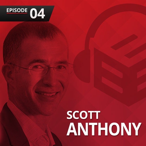 Episode 4: Scott Anthony on Eat, Sleep, Innovate