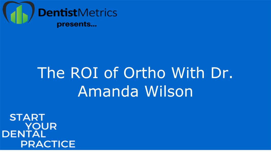 The ROI of Ortho With Dr. Amanda Wilson