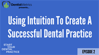 Episode 2: How Dr. David Maloely Used Intuition (and Marketing) To Create A Successful Dental Practice - Start Your Dental Practice