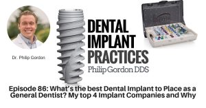 086 What’s the best Dental Implant to Place as a General Dentist? My top 4 Implant Companies and Why