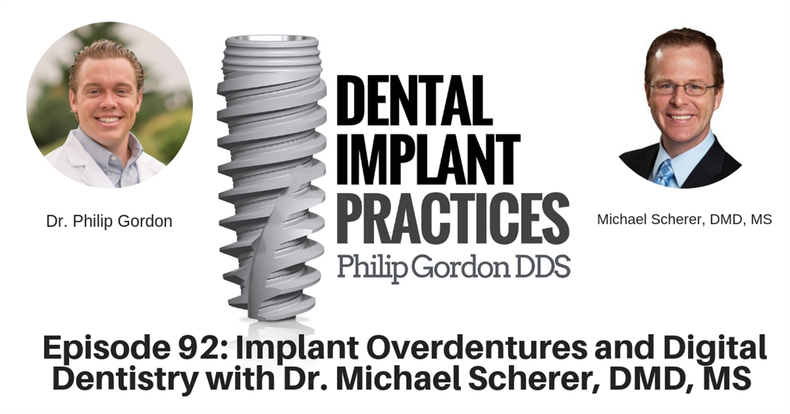 092 IMPLANT OVERDENTURES AND DIGITAL DENTISTRY WITH DR. MICHAEL SCHERER, DMD, MS