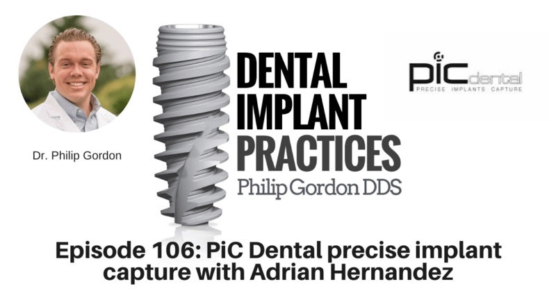 106 PiC Dental precise implant capture with Adrian Hernandez