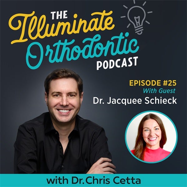 Ep. 25: Dr. Jacquee Schieck – Orthodontic Startups, Personal Growth, Team Culture & Balance