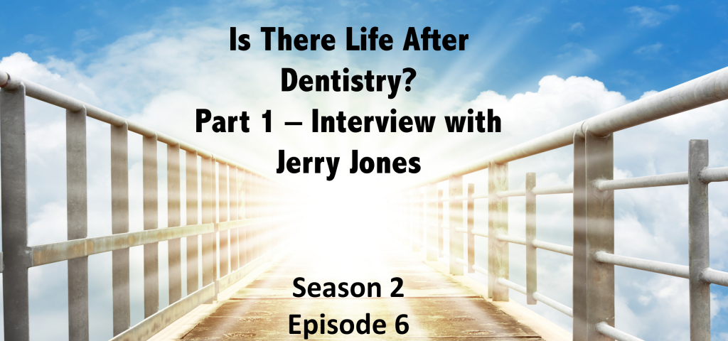 Life After Dentistry With Jerry Jones - Season 2 Episode 6 