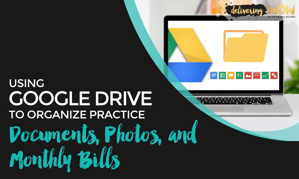 Using Google Drive to Organize Practice Documents, Photos, and Monthly Bills