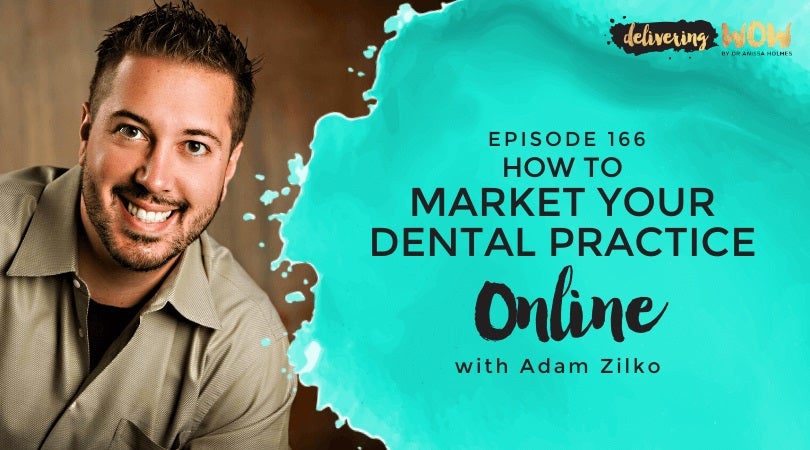 How to Market Your Dental Practice Online with Adam Zilko