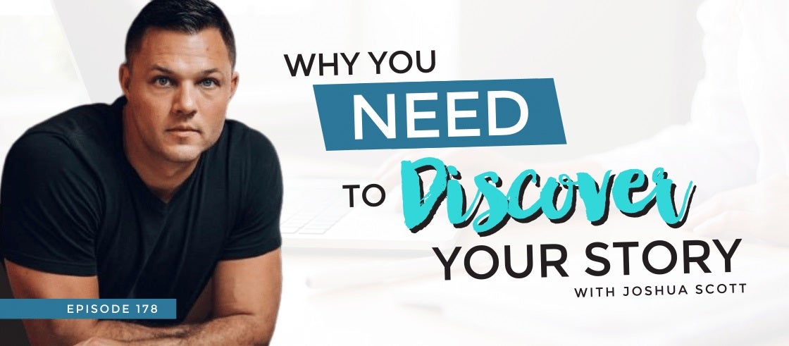 Why You Need to Discover Your Story with Joshua Scott